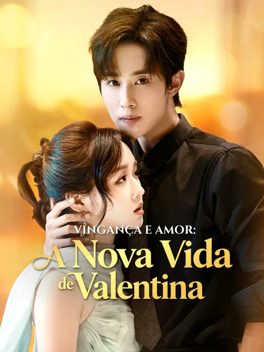 <em>Vingança</em> e Amor: A Nova Vida de Valentina